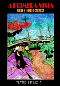 A Primera Vista, Teatro Intimo 1: Volume 1 (Spanish Edition)