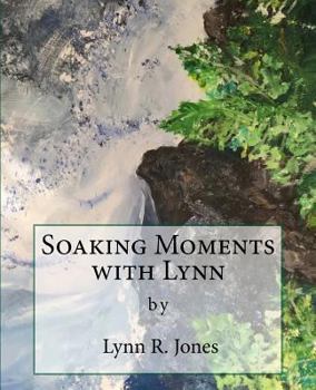 Paperback Soaking Moments with Lynn: Articles about devotional topics with questions Book