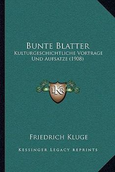 Paperback Bunte Blatter: Kulturgeschichtliche Vortrage Und Aufsatze (1908) [German] Book