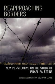 Paperback Reapproaching Borders: New Perspectives on the Study of Israel-Palestine Book