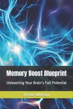 Paperback Memory Boost Blueprint: Unleashing Your Brain's Full Potential Book