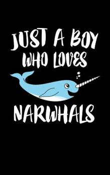 Paperback Just A Boy Who Loves Narwhals: Animal Nature Collection Book