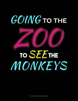 Paperback Going To The Zoo To See The Monkeys: 6 Columns Columnar Pad Book