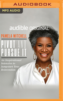 Audio CD Pivot and Pursue It: An Inspirational Intensive to Jumpstart Your Reinvention Book