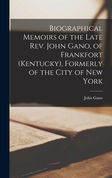 Hardcover Biographical Memoirs of the Late Rev. John Gano, of Frankfort (Kentucky), Formerly of the City of New York Book