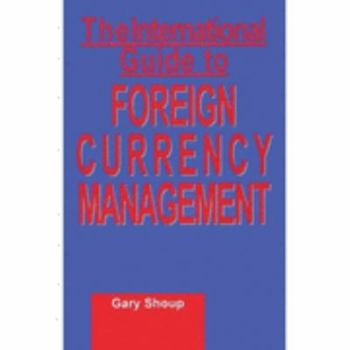 Hardcover The International Guide to Foreign Currency Management Book