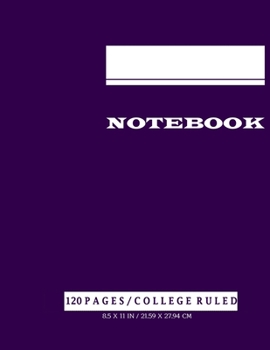 Notebook: purple notebook : 120 Pages, CollegeRuled, One Subject Daily Journal Notebook (Large, 8.5 x 11 in.) (Basic Notebook)