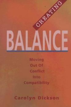 Paperback Creating Balance: Moving Out of Conflict into Compatibility Book