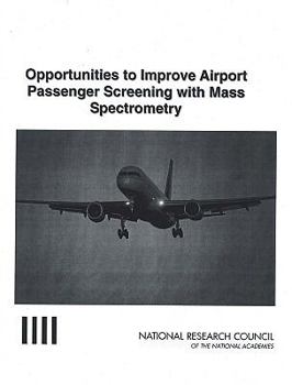 Paperback Opportunities to Improve Airport Passenger Screening with Mass Spectrometry Book