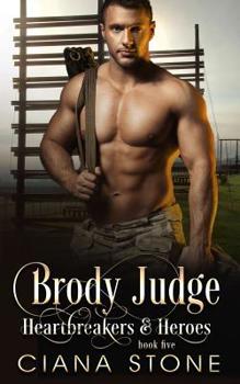 Brody Judge - Book #5 of the Heartbreakers & Heroes