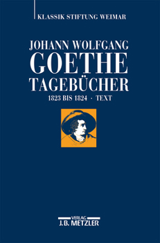 Johann Wolfgang Goethe: Tagebucher: Historisch-Kritische Ausgabe. Teilband IX, 1: Text Und Register (1823-1824)