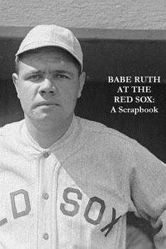 Paperback Babe Ruth At The Red Sox: A Scrapbook Book