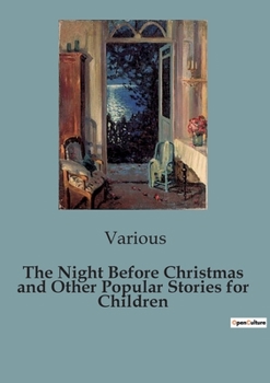 Paperback The Night Before Christmas and Other Popular Stories for Children: A Collection of Timeless Christmas Tales for Children Book