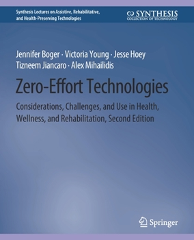 Paperback Zero-Effort Technologies: Considerations, Challenges, and Use in Health, Wellness, and Rehabilitation, Second Edition Book