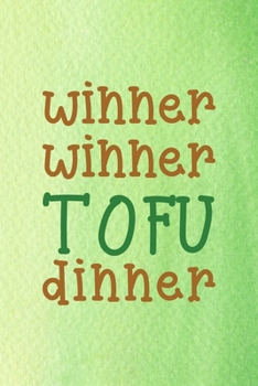 Winner Winner Tofu Dinner: All Purpose 6x9 Blank Lined Notebook Journal Way Better Than A Card Trendy Unique Gift Green Texture Vegetarian