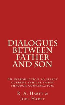 Paperback Dialogues Between Father and Son: An introduction to select current ethical issues through conversation. Book