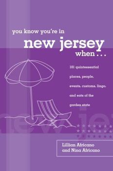 Paperback You Know You're in New Jersey When...: 101 Quintessential Places, People, Events, Customs, Lingo, and Eats of the Garden State Book