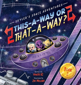 Hardcover Skyler's Space Adventures: This-a-Way or That-a-Way?: This-a-way or That-a- Book