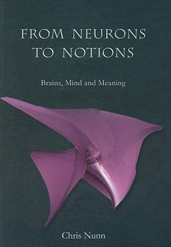 Paperback From Neurons to Notions: Brains, Mind and Meaning Book