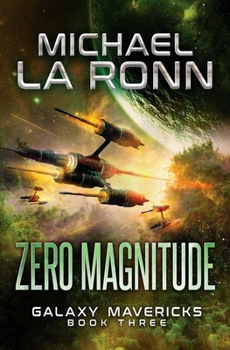 Zero Magnitude - Book #3 of the Galaxy Mavericks
