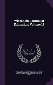 Hardcover Wisconsin Journal of Education, Volume 13 Book