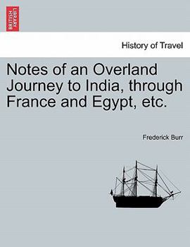 Paperback Notes of an Overland Journey to India, Through France and Egypt, Etc. Book