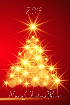 2019 Merry Christmas Planner: Family Happy Christmas Xmas Organizer, Gifts List, December Calendar, Recipes Page, Grosery List, To Do...