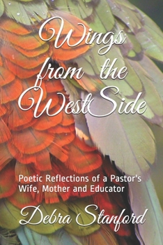 Wings from the WestSide: Poetic Reflections of a Pastor's Wife, Mother and Educator
