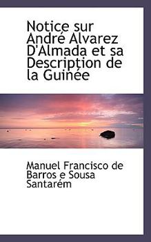 Paperback Notice Sur Andre Alvarez D'Almada Et Sa Description de La Guinee Book