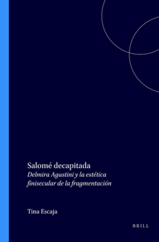 Paperback Salomé Decapitada: Delmira Agustini Y La Estética Finisecular de la Fragmentación [Spanish] Book