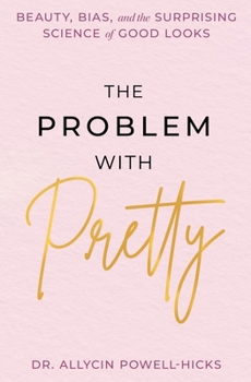 Paperback The Problem with Pretty: Beauty, Bias and the Surprising Science of Good Looks [Large Print] Book