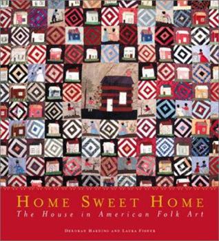 Hardcover Home Sweet Home: The Houses in American Folk Art Book