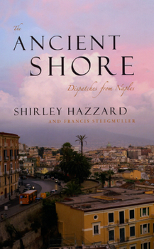 Hardcover The Ancient Shore: Dispatches from Naples Book