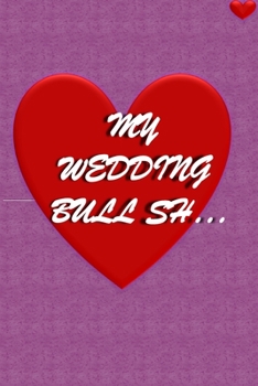 Paperback My Wedding Bull Sh: planner notebook for your list to do in your wedding Book