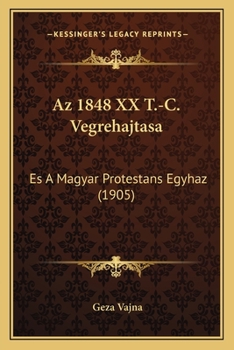Paperback Az 1848 XX T.-C. Vegrehajtasa: Es A Magyar Protestans Egyhaz (1905) [Hungarian] Book