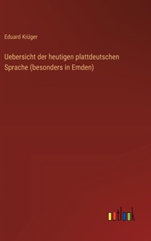 Hardcover Uebersicht der heutigen plattdeutschen Sprache (besonders in Emden) [German] Book