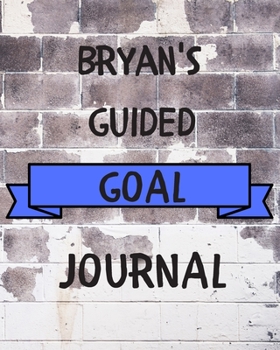 Paperback Bryan's 2020 Goal Book: 2020 New Year Planner Guided Goal Journal Gift for Bryan / Notebook / Diary / Unique Greeting Card Alternative Book