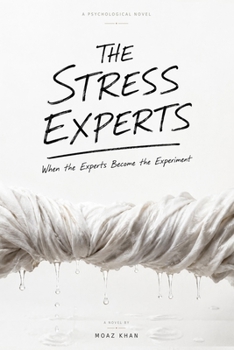 The Stress Experts: A Novel of Stress, Science, and the Search for Real Peace