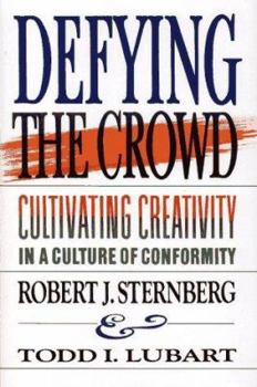 Hardcover Defying the Crowd: Cultivating Creativity in a Culture of Conformity Book