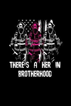 There's a Her in Brotherhood: A Notebook for Female Firefighters