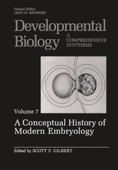 Hardcover Developmental Biology: A Comprehensive Synthesis: Volume 7: A Conceptual History of Modern Embryology Book