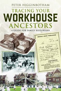 Paperback Tracing Your Workhouse Ancestors: A Guide for Family Historians Book