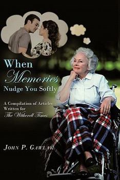 Paperback When Memories Nudge You Softly: A Compilation of Articles Written for the Witherell Time Book