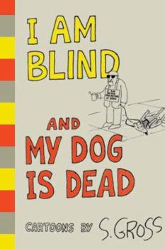 Hardcover I Am Blind and My Dog Is Dead Book