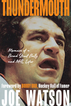 Thundermouth: Memoirs of a Broad Street Bully and NHL Lifer