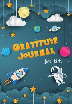 Paperback Gratitude Journal for Kids: Boy Space Theme 90 Days Daily Writing Today I Am Grateful For... Children Happiness Notebook Book