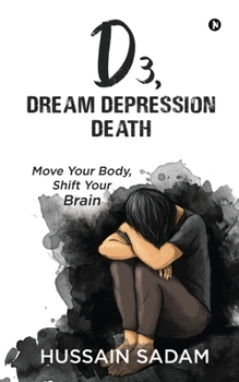 Paperback D3, Dream Depression Death: Move Your Body, Shift Your Brain Book