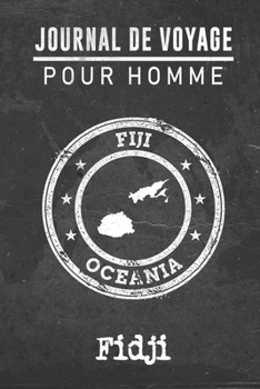 Journal de Voyage pour homme Fidji: 6x9 Carnet de voyage I Journal de voyage avec instructions, Checklists et Bucketlists, cadeau parfait pour votre ... et pour chaque voyageur. (French Edition)
