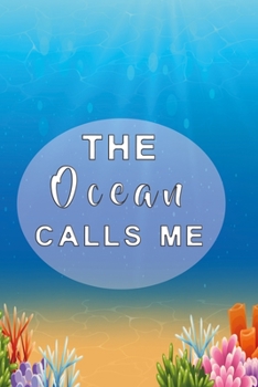 The Ocean calls me: Notebook for summer and Journal with 120 lined pages 6x9 inches