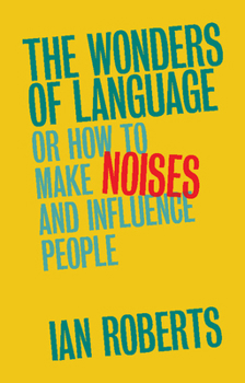 Paperback The Wonders of Language: Or How to Make Noises and Influence People Book